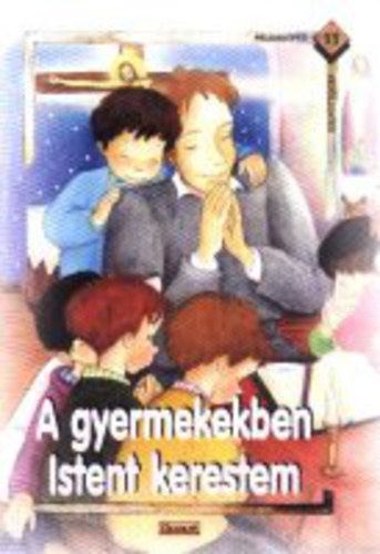 A gyermekekben Istent kerestem