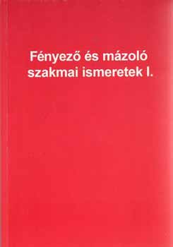 F�nyez� �s m�zol� szakmai ismeretek I.