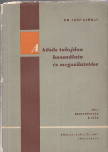 A kzs tulajdon hasznlata s megszntetse