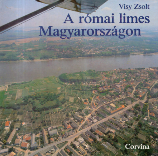 Visy Zsolt - A rmai limes Magyarorszgon