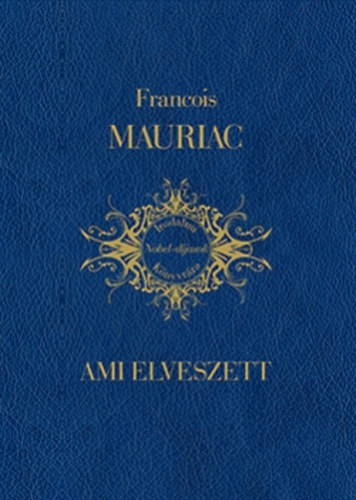 Francois Mauriac - Ami elveszett
