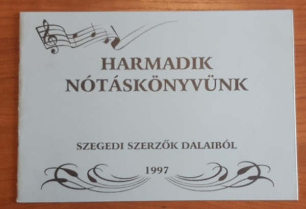 Harmadik ntsknyvnk - Szegedi szerzk dalaibl