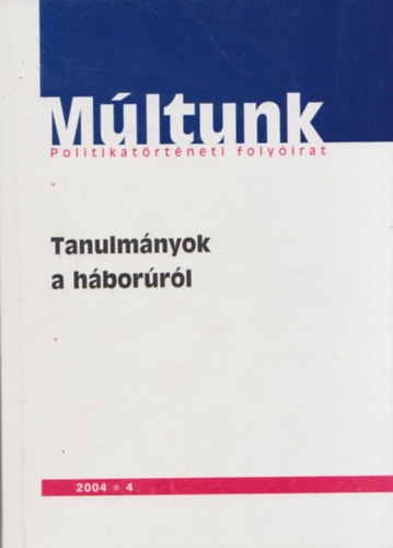 Tanulmnyok a hborrl (Mltunk - Politikatrtneti folyirat 2004/4)