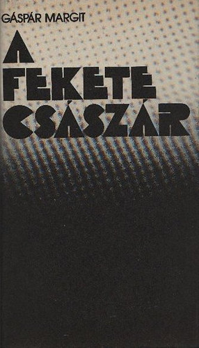 A Fekete cs�sz�r - Fantasztikus reg�ny (Majdnem olyan fantasztikus, mint a val�s�g)