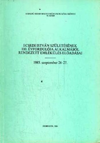 Ecsedi Istv�n sz�let�s�nek 100. �vfordul�ja alkalm�b�l rendezett eml.