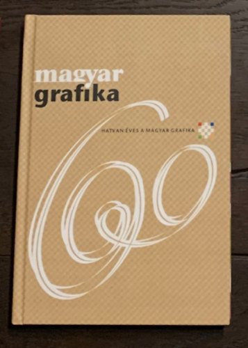 60 - Magyar Grafika - Hatvan ves a Magyar Grafika - 2016. Szeptember LX. vfolyam 4. Jubileumi szm
