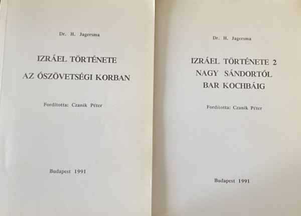 Dr. H. Jagersma - Izr�el t�rt�nete I-II. (1-2.) I. Az �sz�vets�gi korban + II. Nagy S�ndort�l Bar Kochb�ig