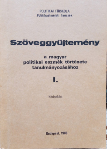 Szveggyjtemny a magyar politikai eszmk trtnete tanulmnyozshoz I-II.