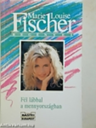 Marie Louise Fischer - Fl lbbal a mennyorszgban