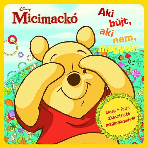Disney Micimack� - Aki b�jt, aki nem, megyek! - Mese + falra akaszthat� magass�gm�r�