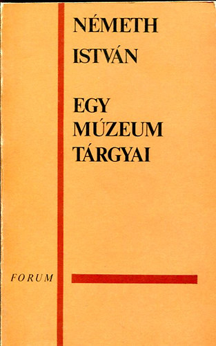 Németh István - Egy múzeum tárgyai