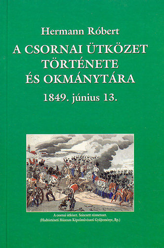 A csornai tkzet trtnete s okmnytra 1849. jnius 13.