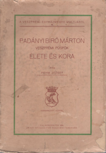 Padnyi Bir Mrton veszprmi pspk lete s kora