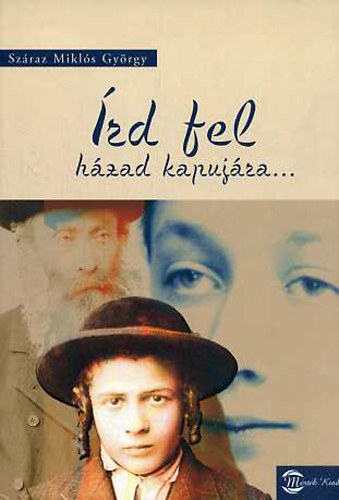 Száraz Miklós György - Írd fel házad kapujára...