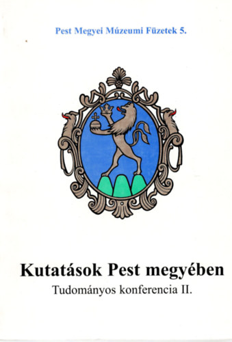 Sos Sndor  (fszerk.) - Kutatsok Pest megyben - Tudomnyos konferencia I-II. (Pest Megyei Mzeumi Fzetek)