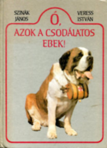 �, azok a csod�latos ebek! (Ny�lvad�sz akrobata, n�met vadorz�; Magyar p�sztorkuty�k; Tr�kk�k+A kutya h�tk�znapjai - Kommunik�ci�s eszk�z�k - NEVEL�S �S KIK�PZ�S - A k�pzett kutya - Speci�lis kik�pz�s - TENY�SZT�SI ALAPISMER