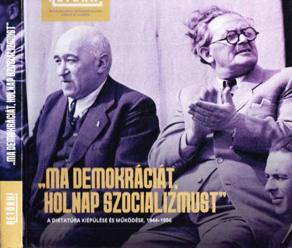 Ma demokrcit, holnap szocializmust - A diktatra kiplse s mkdse, 1944-1956