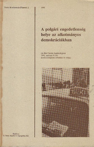 Lenkei Jlia  (szerk.) - A polgri engedetlensg helye az alkotmnyos demokrciban