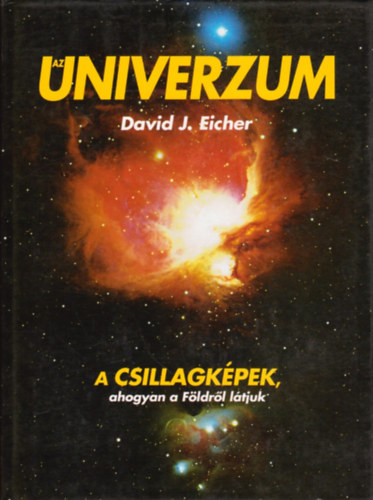 David J. Eicher - Az Univerzum - A csillagkpek, ahogyan a Fldrl ltjuk