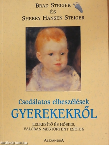 Csodlatos elbeszlsek gyerekekrl LELKEST S HSIES, VALBAN MEGTRTNT ESETEK