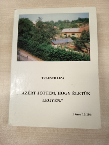 ,,...Azrt jttem, hogy letk legyen.'' - Jnos 10,10b