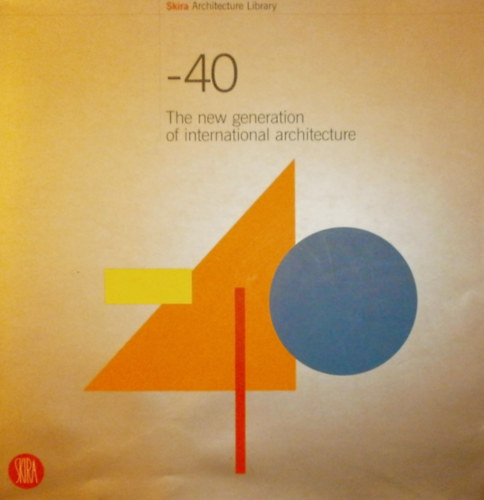 Zone Attive  (szerk.) - -40 The New Generation of International Architecture