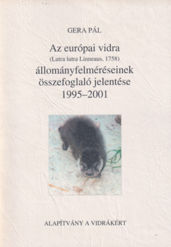 Az eurpai vidra llomnyfelmrseinek sszefoglal jelentse 1995-2001
