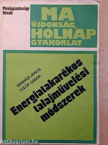 Energiatakarkos talajmvelsi mdszerek - Ma jdonsg, holnap gyakorlat