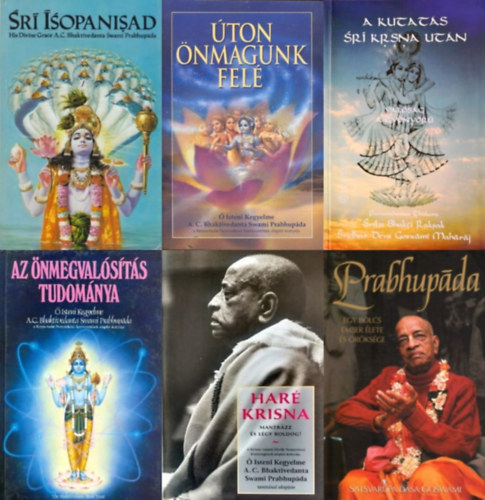 A. C. Bhaktivedanta Swami Prabhupada, Srila Bhakti Raksak  Isteni kegyelme A. C. Bhaktivedanta Swami Prabhupada - 6 db knyv Krisna-tudat hvk szmra: Har Krisna - Mantrzz s lgy boldog! + A kutats Sri Krsna utn - A Valsg a Gynyr Utn + Sr sopanisad + Prabhupda - Egy blcs ember lete s rksge + ton n