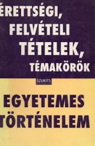 rettsgi, felvteli ttelek, tmakrk: Egyetemes trtnelem