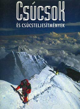 Stefano Ardito - Cscsok s cscsteljestmnyek - Az alpinizmus trtnete