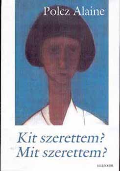 Kit szerettem? Mit szerettem?