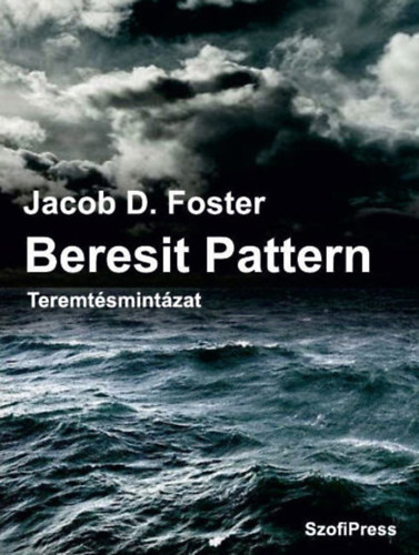 Jacob D. Foster - Beresit Pattern - Teremtsmintzat