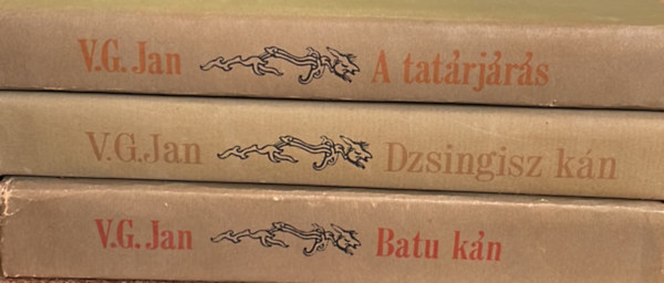 V. G. Jan csomag (3 k�tet): A tat�rj�r�s, Dzsingisz k�n, Batu k�n