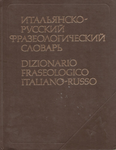 Dizionario Fraseologico Italiano-Russo (Olasz-orosz frazeolgiai sztr)