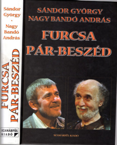 Nagy Band Andrs Sndor Gyrgy - Furcsa pr-beszd - Beszlgetknyv (Mindkt szerz ltal dediklt)