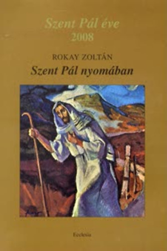 Szent P�l nyom�ban (Szent P�l �ve 2008)