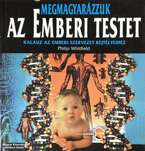Megmagyarzzuk az emberi testet - Kalauz a szervezet rejtlyeihez