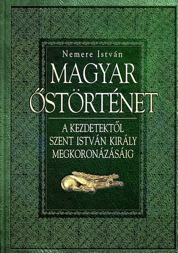 Nemere Istvn - Magyar strtnet - A kezdetektl Szent Istvn megkoronzsig
