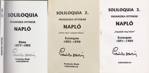 Prohszka Ottokr - Soliloquia 1-3. - Napl (Rma 1877-1882; Esztergom 1883-1890; Esztergom 1891-1904)
