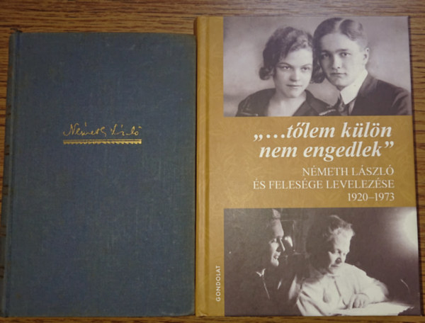 2 knyv Nagy Lszltl/-rl: Gysz /  "... tlem kln nem engedlek" - Nmeth Lszl s felesge levelezse 1920-1973