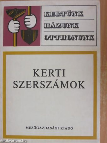 Kerti szerszmok - Kertnk, hzunk, otthonunk