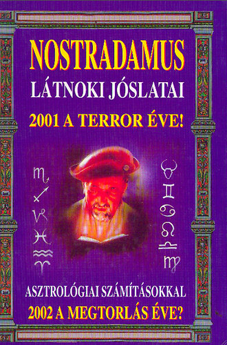 Nostradamus ltnoki jslatai: 2001 a terror ve! 2002 a megtorls ve?