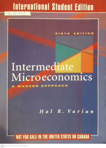 Hal R. Varian - Intermediate Microeconomics: For Intermediate Microeconomics: A Modern Approach, - Student Edition - Sixth Edition