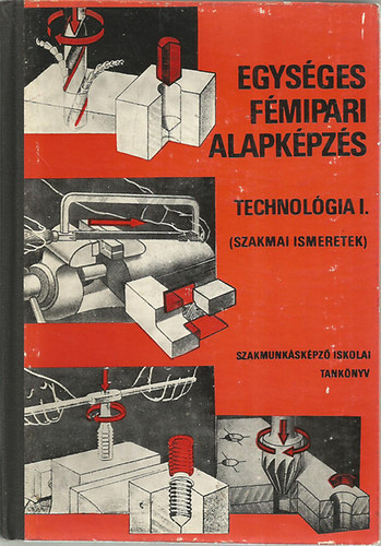 Egys�ges F�mipari Alapk�pz�s - Technol�gia I.