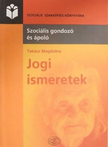 Takcs Magdolna - Szocilis gondoz s pol - Jogi ismeretek