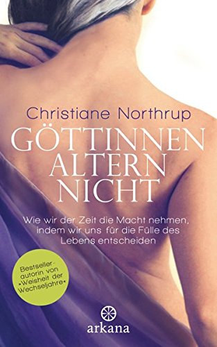 Christiane Northrup - Gttinnen altern nicht