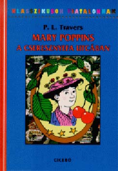 P. L. Travers - Mary Poppins a Cseresznyefa utcban