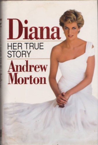 Andrew Morton - Diana-Her true Story /angol regény/