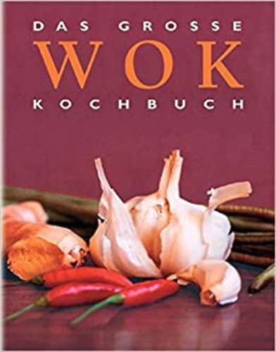 Das grosse Wok Kochbuch